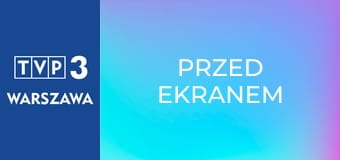 Przed ekranem