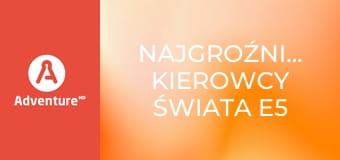 Najgroźniejsi kierowcy świata E5
