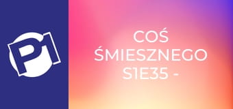 Coś śmiesznego S1E35 - Fair Play Crew