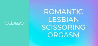 Romantic lesbian scissoring orgasm E81