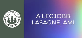 A legjobb lasagne, ami valaha a természetben készült A legjobb lasagne, ami valaha a természetben készült