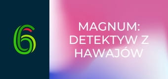 Magnum: Detektyw z Hawajów S5E5 - Witamy w raju, a teraz umieraj!