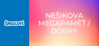 Nešikova megapaměť / Dobrý soused