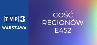 Gość regionów E452