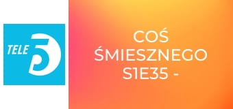 Coś śmiesznego S1E35 - Kabaret Jurki