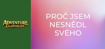 Proč jsem nesnědl svého taťku