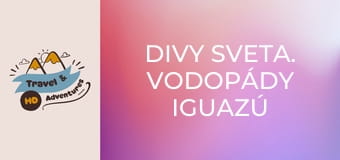 Divy sveta. Vodopády Iguazú
