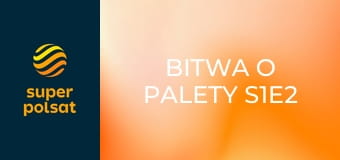 Bitwa o palety S1E2