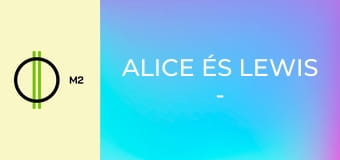 Alice és Lewis - A nagyok őrültsége