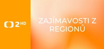 Zajímavosti z regionů