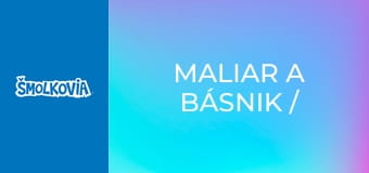 Maliar A Básnik / Maliar A Básnik