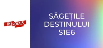 Săgețile destinului S1E6