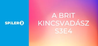 A brit kincsvadász S3E4