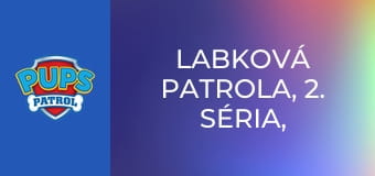 Labková patrola, 2. séria, 9. časť