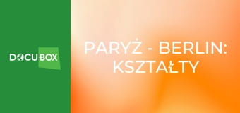 Paryż - Berlin: kształty i cienie historii S1E3 - Twarzą w twarz