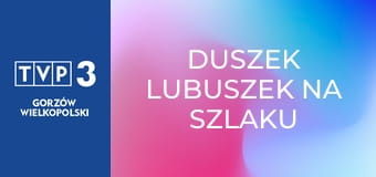 Duszek Lubuszek na szlaku E2