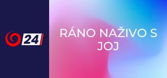 Ráno naživo s JOJ 24