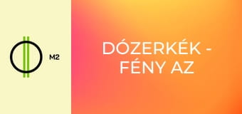 Dózerkék - Fény az alagút végén