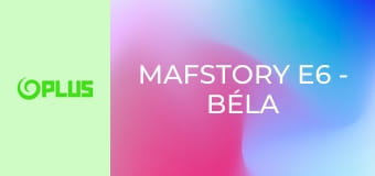 Mafstory E6 - Béla mafiánom