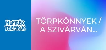 Törpkönnyek / A szivárványünnep