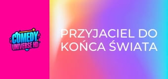Przyjaciel do końca świata