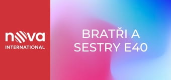 Bratři a sestry E40