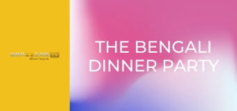 The Bengali Dinner Party