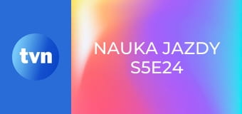 Nauka jazdy S5E24
