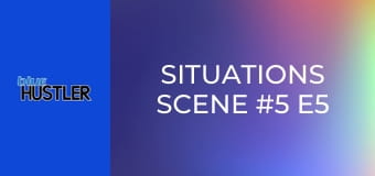 Situations Scene #5 E5
