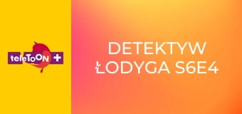 Detektyw Łodyga S6E4