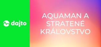 Aquaman a stratené kráľovstvo