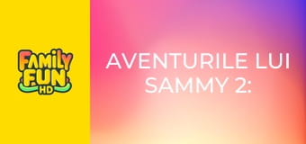 Aventurile lui Sammy 2: Evadarea lui Sammy din Paradis