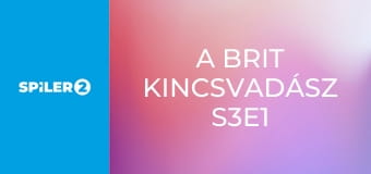 A brit kincsvadász S3E1