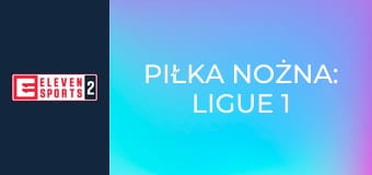 Piłka nożna: Ligue 1 McDonald's