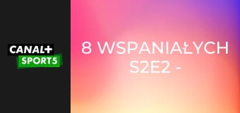 8 wspaniałych S2E2 - Iga Świątek