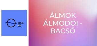 Álmok álmodói - Bacsó Péter