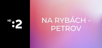 Na rybách - Petrov zdar E3