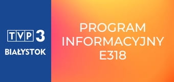 Program informacyjny E318