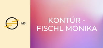 Kontúr - Fischl Mónika operaénekes