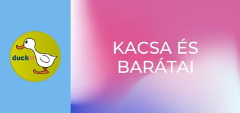 Kacsa és barátai Kacsa és barátai