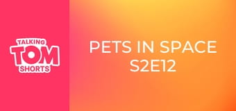 Pets in Space S2E12