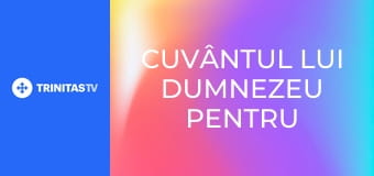 Cuvântul lui Dumnezeu pentru noi