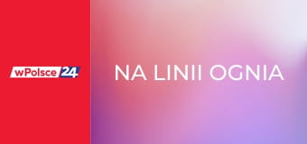 Na linii ognia