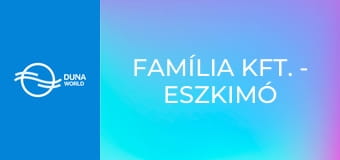 Família Kft. - Eszkimó asszonyok fáznak