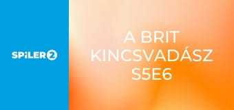 A brit kincsvadász S5E6