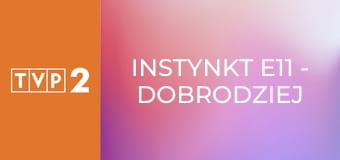 Instynkt E11 - Dobrodziej