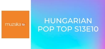 Hungarian Pop Top S13E10