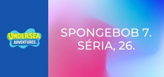 SpongeBob 7. séria, 26. časť