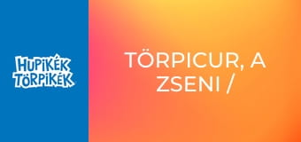 Törpicur, a zseni / Az erdő szelleme