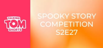 Spooky Story Competition S2E27